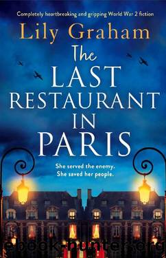 The Last Restaurant in Paris: Completely heartbreaking and gripping World War 2 fiction by Lily Graham