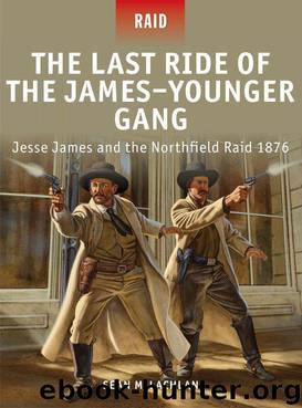 The Last Ride of the James-Younger Gang - Jesse James and the Northfield Raid 1876 by Sean Mclachlan