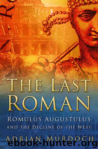 The Last Roman - Romulus Augustulus by Adrian Murdoch