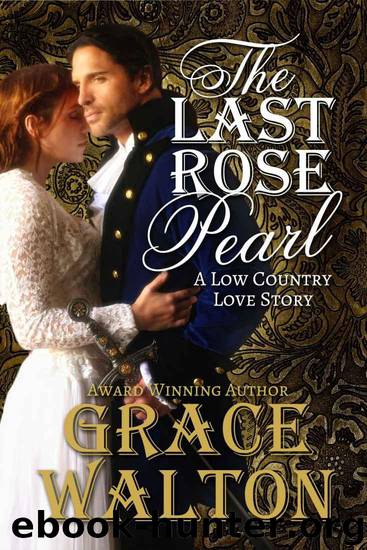 The Last Rose Pearl: A Low Country Love Story (Low Country Love Stories Book 1) by Walton Grace