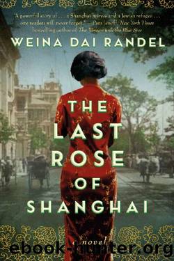 The Last Rose of Shanghai: A Novel by Weina Dai Randel