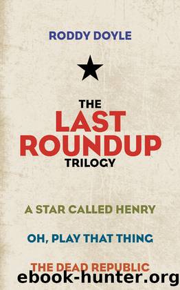 The Last Roundup Trilogy by Roddy Doyle