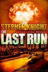 The Last Run: A Novella by Stephen Knight