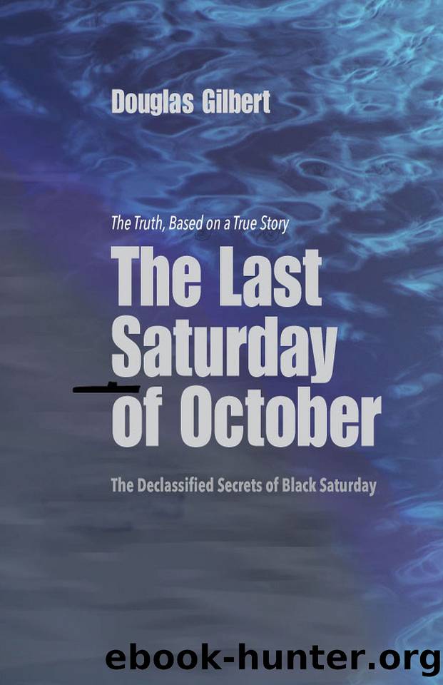 The Last Saturday of October: The Declassified Secrets of Black Saturday by Gilbert Douglas