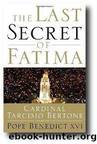 The Last Secret of Fatima by Tarcisio Bertone