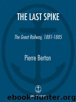 The Last Spike by Pierre Berton