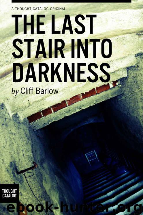 The Last Stair Into Darkness, a Collection of 20 Dark Tales by Cliff Barlow
