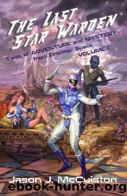 The Last Star Warden - Tales of Adventure and Mystery from Frontier Space - Volume 1 by Jason McCuiston