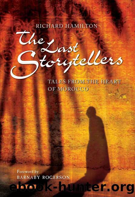 The Last Storytellers: Tales From the Heart of Morocco by Richard Hamilton