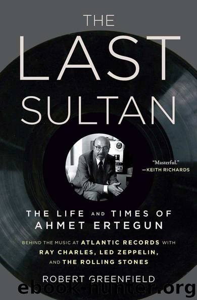 The Last Sultan: The Life and Times of Ahmet Ertegun by Robert Greenfield