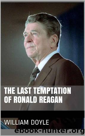 The Last Temptation of Ronald Reagan: The Day the Cold War Was Won: October 12, 1986 by Doyle William