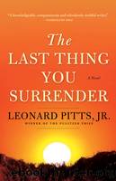 The Last Thing You Surrender by Jr. Leonard Pitts