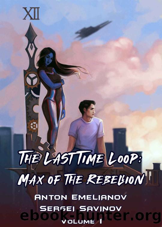 The Last Time Loop: Max of the Rebellion (Volume 1): A Time Travel LitRPG Series by Anton Emelianov & Sergei Savinov