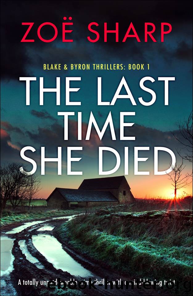 The Last Time She Died: A totally unputdownable crime thriller with a mind-blowing twist (Blake and Byron Thrillers Book 1) by Zoe Sharp