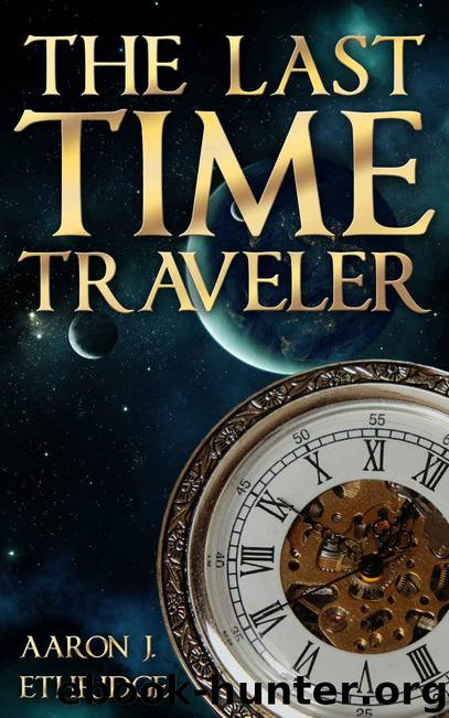 The Last Time Traveler by Aaron J. Ethridge