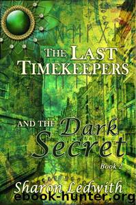 The Last Timekeepers and the Dark Secret by Sharon Ledwith