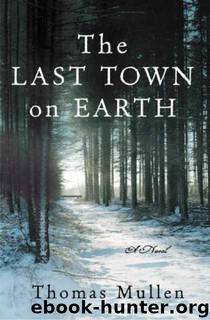 The Last Town on Earth: A Novel by Thomas Mullen
