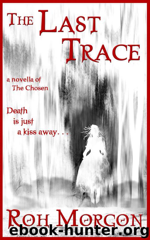 The Last Trace (The Chosen Novellas Book 1) by Roh Morgon