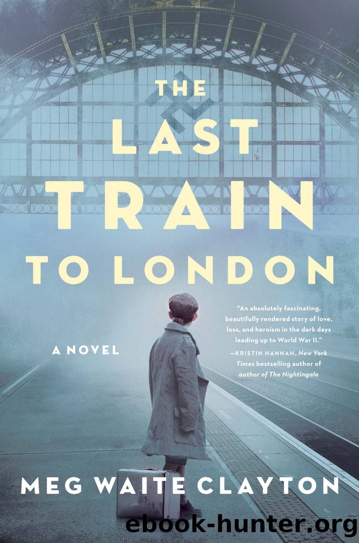 The Last Train to London_A Novel by Meg Waite Clayton