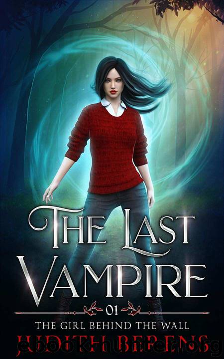 The Last Vampire (The Girl Behind The Wall Book 1) by Judith Berens & Martha Carr & Michael Anderle