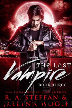 The Last Vampire 3 by R. A. Steffan & Jaelynn Woolf