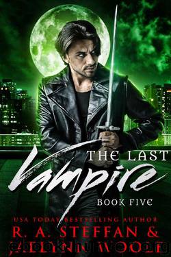 The Last Vampire: Book Five by R. A. Steffan & Jaelynn Woolf