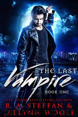 The Last Vampire: Book One by R. A. Steffan & Jaelynn Woolf