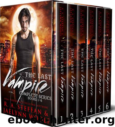 The Last Vampire- Complete series Box Set by R A Steffan & Jaelynn Woolf