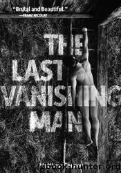 The Last Vanishing Man and Other Stories by Matthew Cheney
