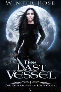 The Last Vessel (The Chronicles of Luna Moon Book 1) by Winter Rose