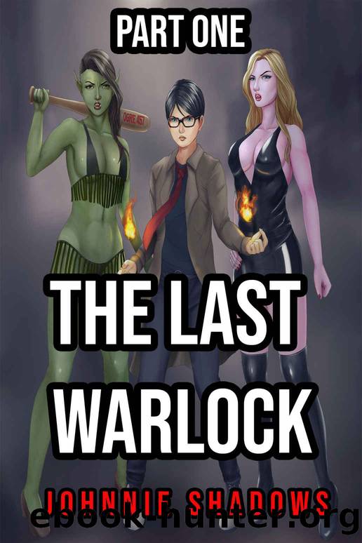 The Last Warlock - Part One: Urban Fantasy Harem Adventure (Warlock's Harem Book 1) by Johnnie Shadows