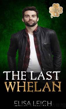 The Last Whelan: Whelan Brothers by Elisa Leigh