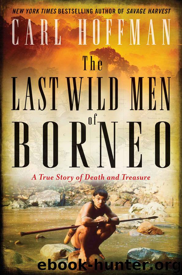 The Last Wild Men of Borneo by Carl Hoffman