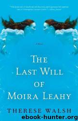 The Last Will of Moira Leahy by Therese Walsh