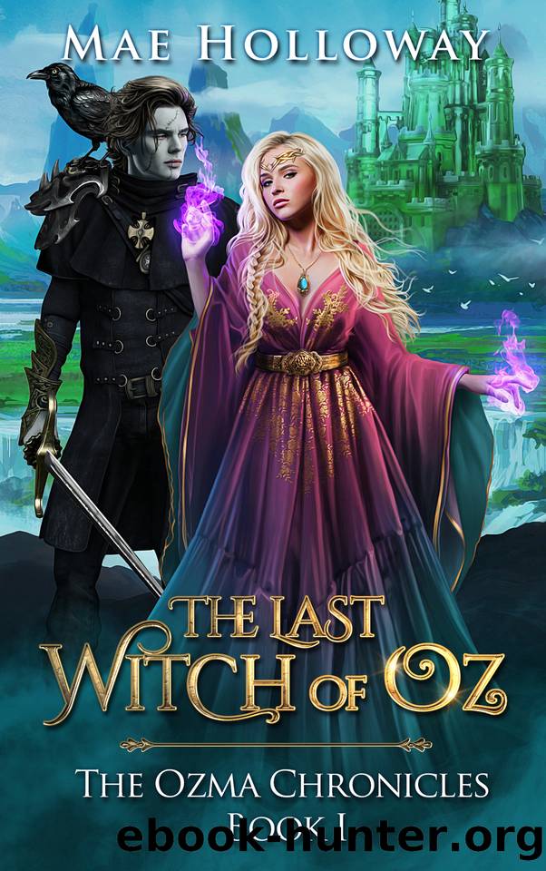 The Last Witch of Oz: The Ozma Chronicles by Mae Holloway