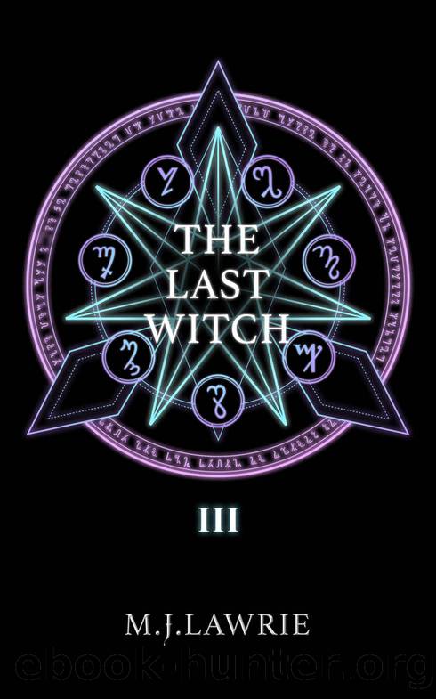 The Last Witch: Volume Three by M. J. Lawrie