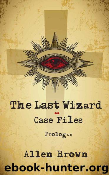 The Last Wizard: Case Files by Brown Allen