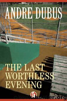 The Last Worthless Evening by Andre Dubus