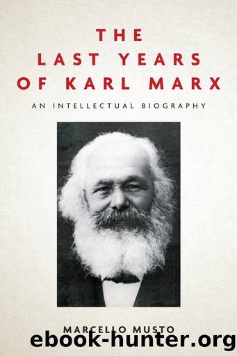 The Last Years of Karl Marx by Musto Marcello;Camiller Patrick;
