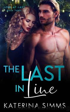The Last in Line: Love at Last, Book 3 by Katerina Simms