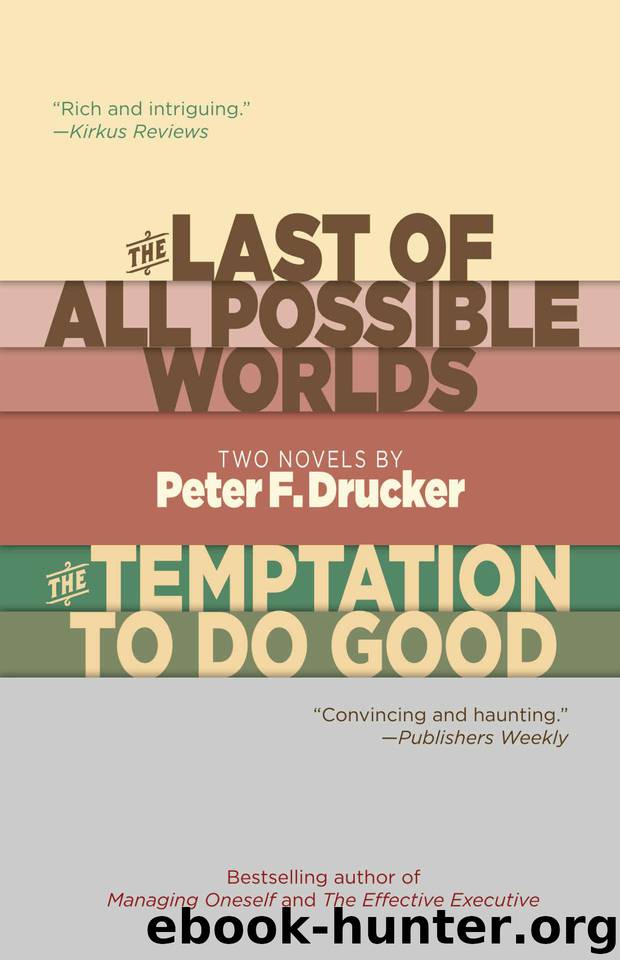 The Last of All Possible Worlds and The Temptation to Do Good: Two Novels by Peter F. Drucker by Peter F. Drucker
