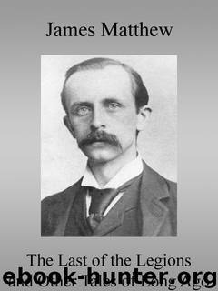 The Last of the Legions and Other Tales of Long Ago by Arthur Conan Doyle