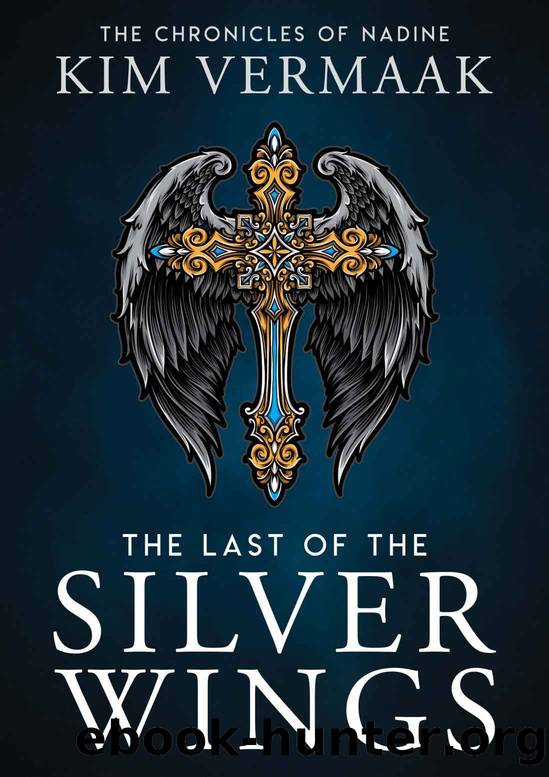 The Last of the Silver Wings (The Chronicles of Nadine Book 1) by Kim Vermaak