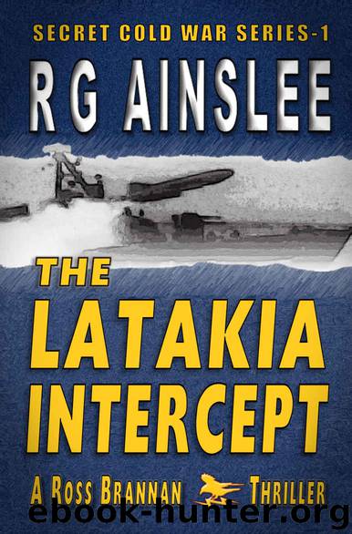 The Latakia Intercept: A Ross Brannan Thriller (The Secret Cold War Book 1) by R G Ainslee