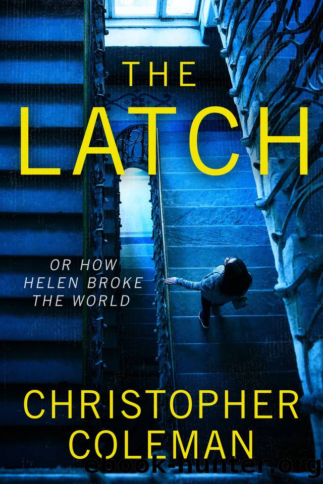 The Latch: Or How Helen Broke The World by Christopher Coleman