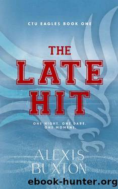 The Late Hit (CTU Eagles Book 1) by Alexis Buxton