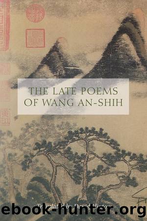 The Late Poems of Wang An-Shih by Wang An-Shih