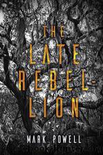 The Late Rebellion by Mark Powell