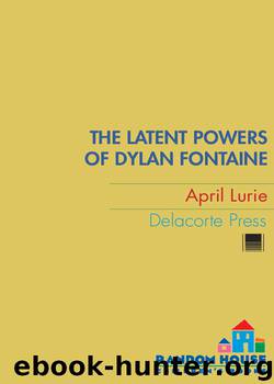 The Latent Powers of Dylan Fontaine by April Lurie