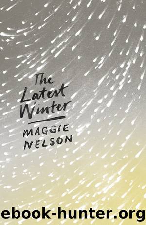 The Latest Winter by Maggie Nelson